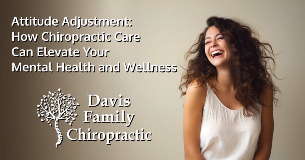 Attitude Adjustment: How Chiropractic Care Can Elevate Your Mental Health and Wellness