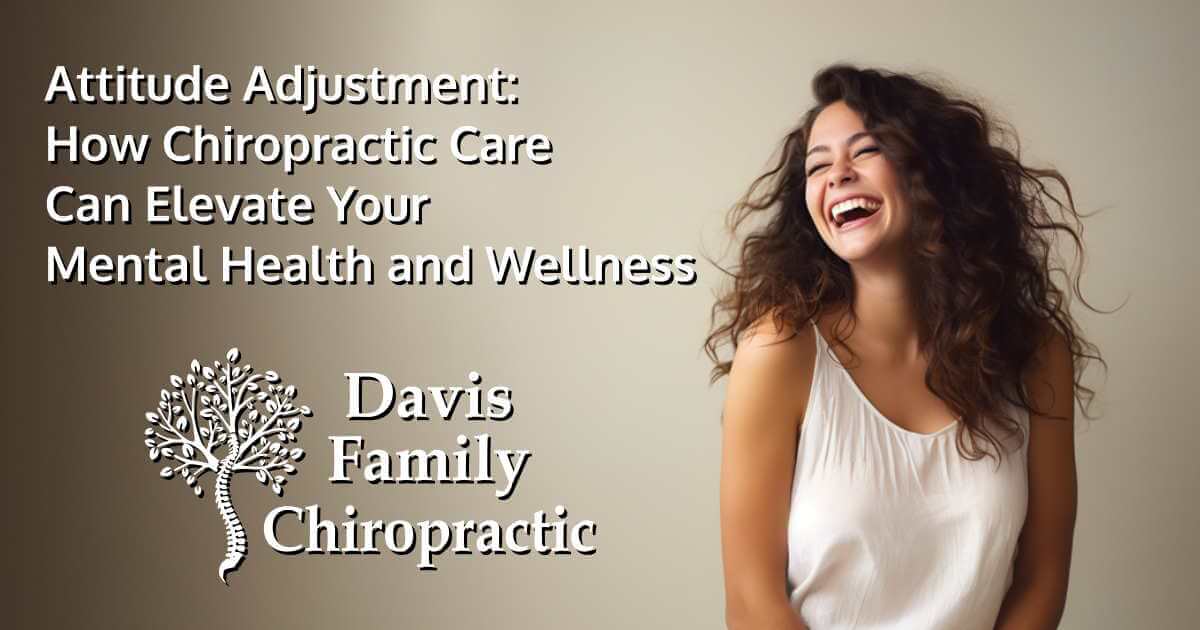 Attitude Adjustment: How Chiropractic Care Can Elevate Your Mental ...