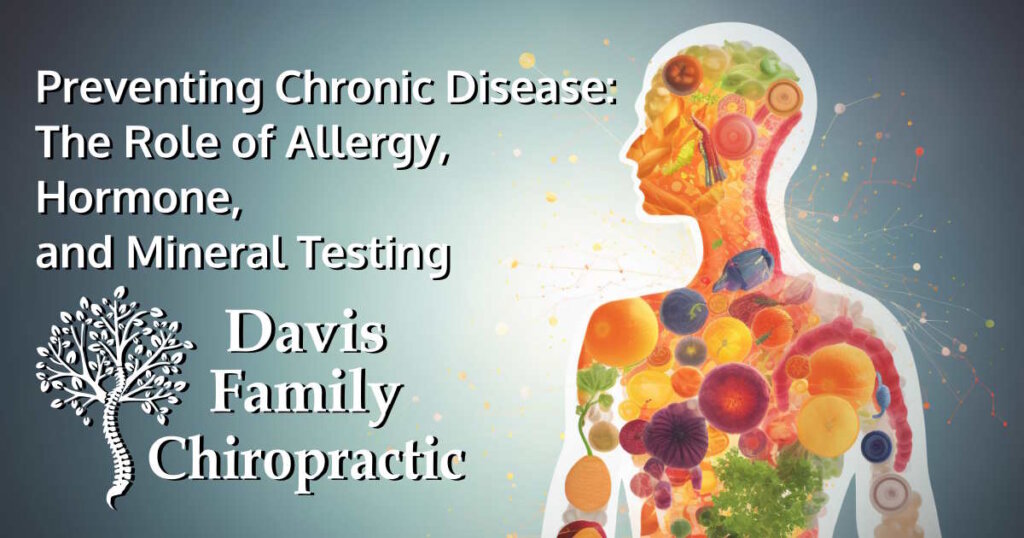 Preventing Chronic Disease: The Role of Allergy, Hormone, and Mineral Testing