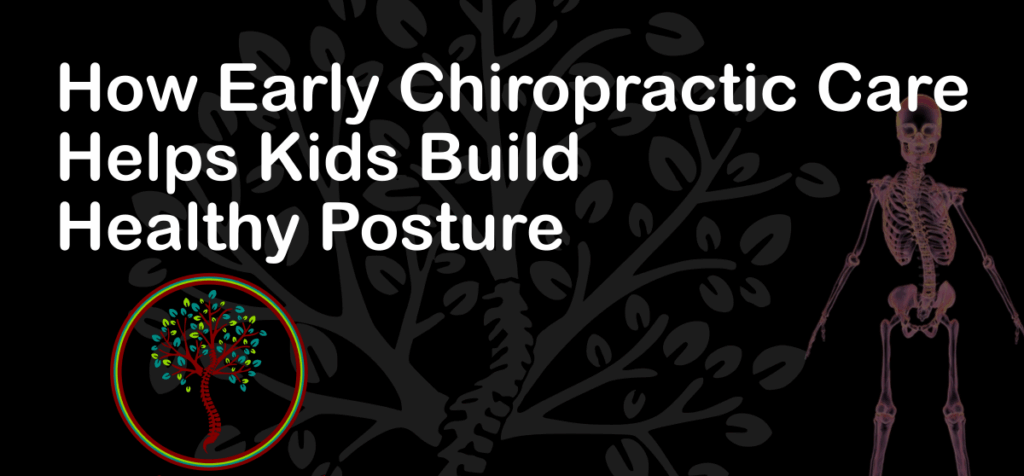 How Early Chiropractic Care Helps Kids Build Healthy Posture